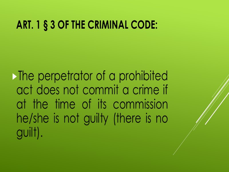 Art. 1 § 3 of the Criminal Code:  The perpetrator of a prohibited